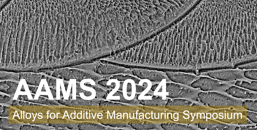 Alloys for Additive Manufacturing Symposium (AAMS)